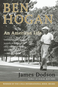 Title: Ben Hogan: An American Life, Author: James Dodson