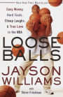 Loose Balls: Easy Money, Hard Fouls, Cheap Laughs and True Love in the NBA