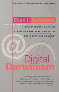 Title: Digital Darwinism: 7 Breakthrough Business Strategies for Surviving in the Cutthroat Web Economy, Author: Evan I. Schwartz