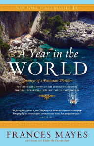 Title: A Year in the World: Journeys of A Passionate Traveller, Author: Frances Mayes
