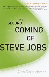 Title: The Second Coming of Steve Jobs, Author: Alan Deutschman