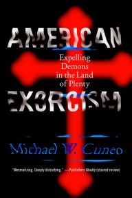 Title: American Exorcism: Expelling Demons in the Land of Plenty, Author: Michael W. Cuneo