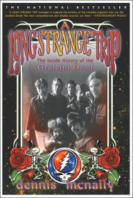 Title: Long Strange Trip: The Inside History of the Grateful Dead, Author: Dennis McNally