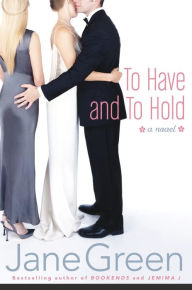Title: To Have and to Hold, Author: Jane Green