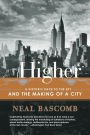 Higher: A Historic Race to the Sky and the Making of a City