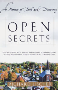 Title: Open Secrets: A Memoir of Faith and Discovery, Author: Richard Lischer