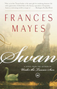 Title: Swan: A Novel, Author: Frances Mayes