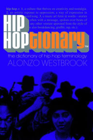 Title: Hip Hoptionary (TM): The Dictionary of Hip Hop Terminology, Author: Alonzo Westbrook