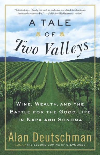 Tale of Two Valleys: Wine, Wealth and the Battle for the Good Life in Napa and Sonoma
