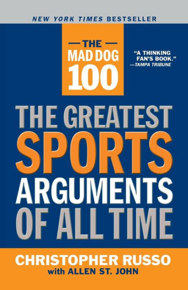 The Mad Dog 100: Greatest Sports Arguments of All Time