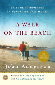 Title: A Walk on the Beach: Tales of Wisdom from an Unconventional Woman, Author: Joan Anderson