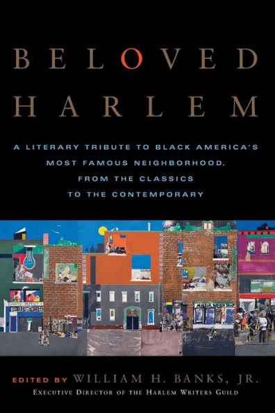 Beloved Harlem: A Literary Tribute to Black America's Most Famous Neighborhood, From the Classics to The Contemporary