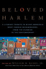 Beloved Harlem: A Literary Tribute to Black America's Most Famous Neighborhood, From the Classics to The Contemporary