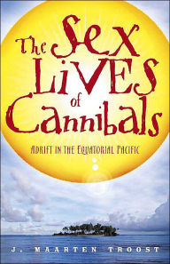Title: The Sex Lives of Cannibals: Adrift in the Equatorial Pacific, Author: J. Maarten Troost