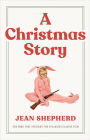 A Christmas Story: The Book That Inspired the Hilarious Classic Film