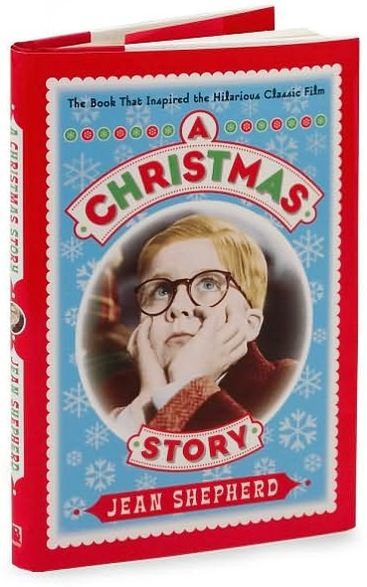 A Christmas Story: The Book That Inspired the Hilarious Classic Film