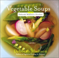 Title: Vegetable Soups from Deborah Madison's Kitchen, Author: Deborah Madison