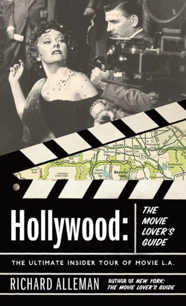 Hollywood: The Movie Lover's Guide: Ultimate Insider Tour of L.A.