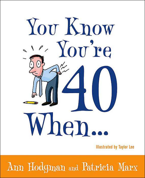 You Know You're 40 When...