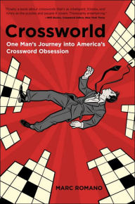 Title: Crossworld: One Man's Journey into America's Crossword Obsession, Author: Marc Romano