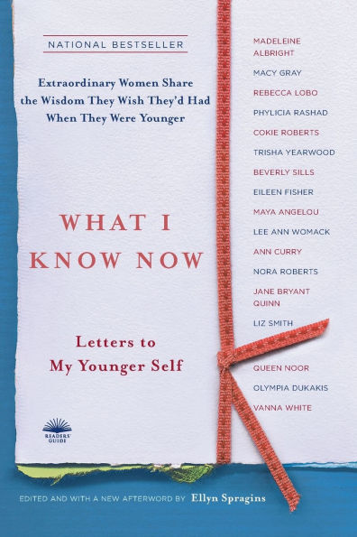 What I Know Now: Letters to My Younger Self