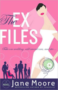 Title: The Ex Files: A Novel, Author: Jane Moore