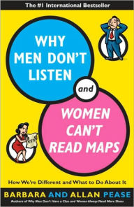Title: Why Men Don't Listen and Women Can't Read Maps: How We're Different and What to Do about It, Author: Allan Pease