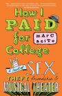 How I Paid for College: A Novel of Sex, Theft, Friendship, and Musical Theater