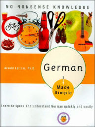 Title: German Made Simple: Learn to speak and understand German quickly and easily, Author: Arnold Leitner PhD