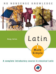 Title: Latin Made Simple: A complete introductory course in Classical Latin, Author: Doug Julius