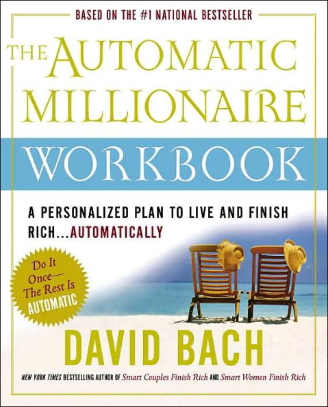 The Automatic Millionaire Workbook: A Personalized Plan to Live and Finish Rich. . Automatically