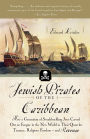 Jewish Pirates of the Caribbean: How a Generation of Swashbuckling Jews Carved Out an Empire in the New World in Their Quest for Treasure, Religious Freedom--and Revenge