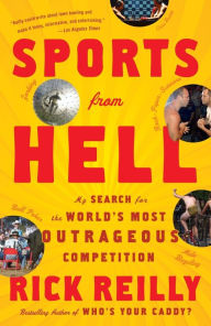 Title: Sports from Hell: My Search for the World's Most Outrageous Competition, Author: Rick Reilly