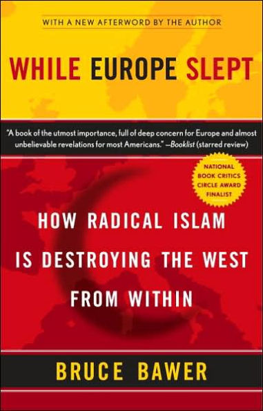 While Europe Slept: How Radical Islam is Destroying the West from Within