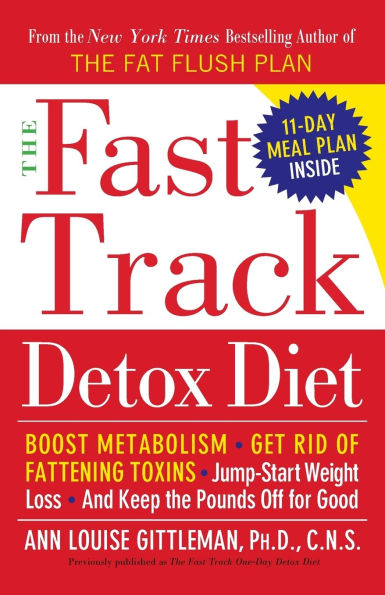 the Fast Track Detox Diet: Boost metabolism, get rid of fattening toxins, jump-start weight loss and keep pounds off for good