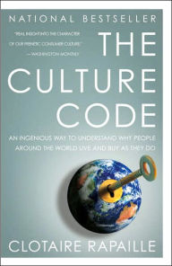 Title: The Culture Code: An Ingenious Way to Understand Why People around the World Live and Buy as They Do, Author: Clotaire Rapaille