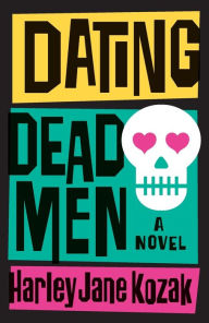 Title: Dating Dead Men: A Novel, Author: Harley Jane Kozak