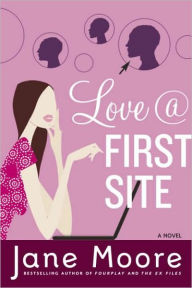 Title: Love @ First Site: A Novel, Author: Jane Moore