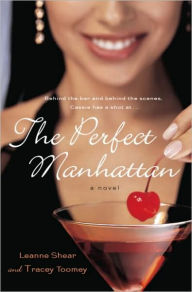 Title: The Perfect Manhattan: A Novel, Author: Leanne Shear