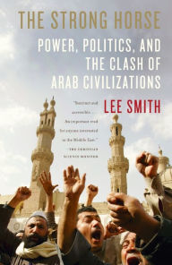 Title: The Strong Horse: Power, Politics, and the Clash of Arab Civilizations, Author: Lee Smith (2)