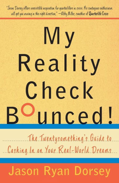 My Reality Check Bounced!: The Gen-Y Guide to Cashing on Your Real-World Dreams