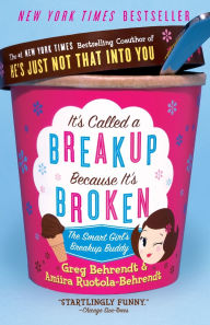 Title: It's Called a Breakup Because It's Broken: The Smart Girl's Break-Up Buddy, Author: Greg Behrendt
