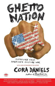 Title: Ghettonation: Dispatches from America's Culture War, Author: Cora Daniels