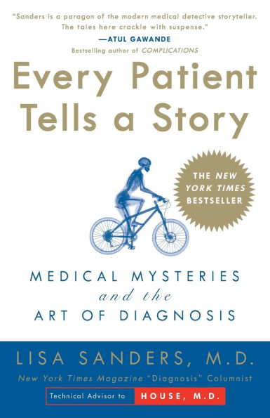 Every Patient Tells a Story: Medical Mysteries and the Art of Diagnosis