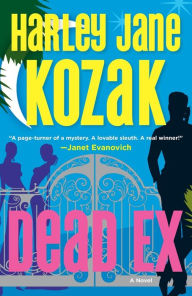 Title: Dead Ex: A Mystery, Author: Harley Jane Kozak