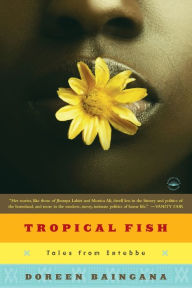 Title: Tropical Fish: Tales From Entebbe, Author: Doreen Baingana
