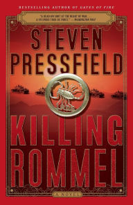 Title: Killing Rommel: A Novel, Author: Steven Pressfield