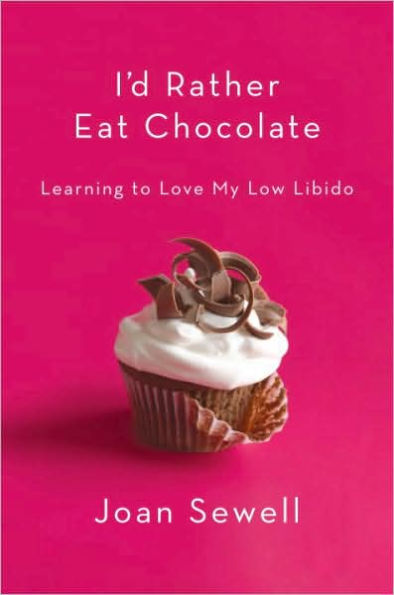 I'd Rather Eat Chocolate: Learning to Love My Low Libido