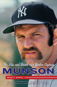 Title: Munson: The Life and Death of a Yankee Captain, Author: Marty Appel