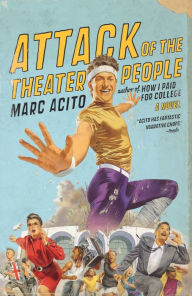 Title: Attack of the Theater People: A Novel, Author: Marc Acito